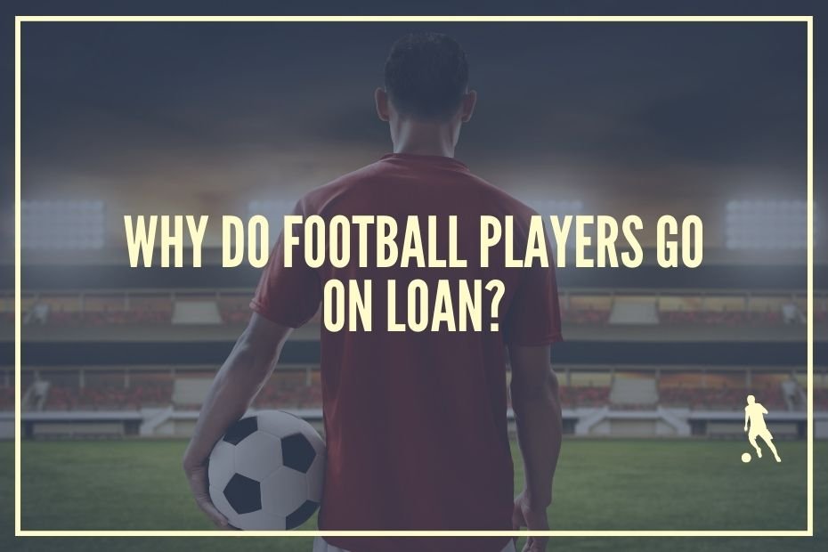 Why Football Players Go On Loan Football Iconic