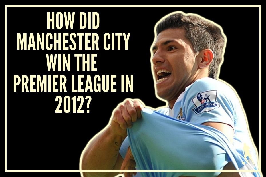 How Did Manchester City Win Their First Premier League Title? [How Good ...