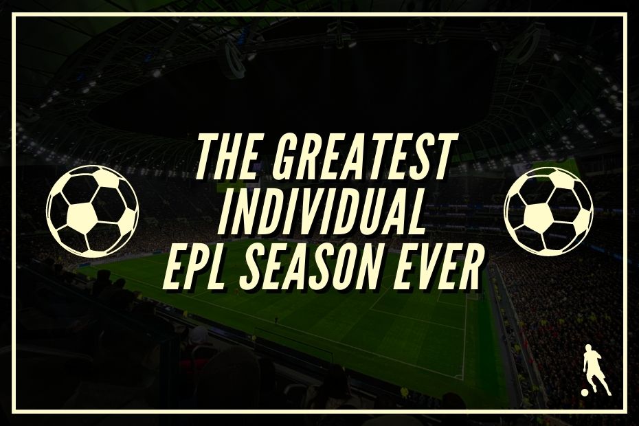 The Greatest Individual Premier League Season Using Numbers